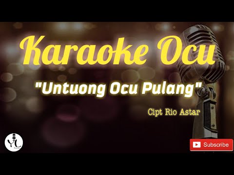 Karaoke Ocu Untuong Ocu Pulang - Rio Astar | Duet + Lirik (No Vokal)