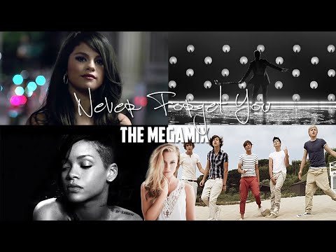 Never Forget You (The Megamix) - Rihanna, Selena Gomez, Beyonce, Fall Out Boy & More
