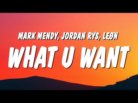 Mark Mendy, Jordan Rys & LEØN - What U Want (Lyrics)