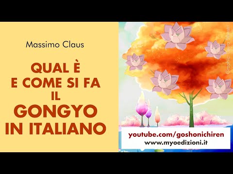 Massimo Claus - QUAL E' E COME SI FA IL GONGYO IN ITALIANO