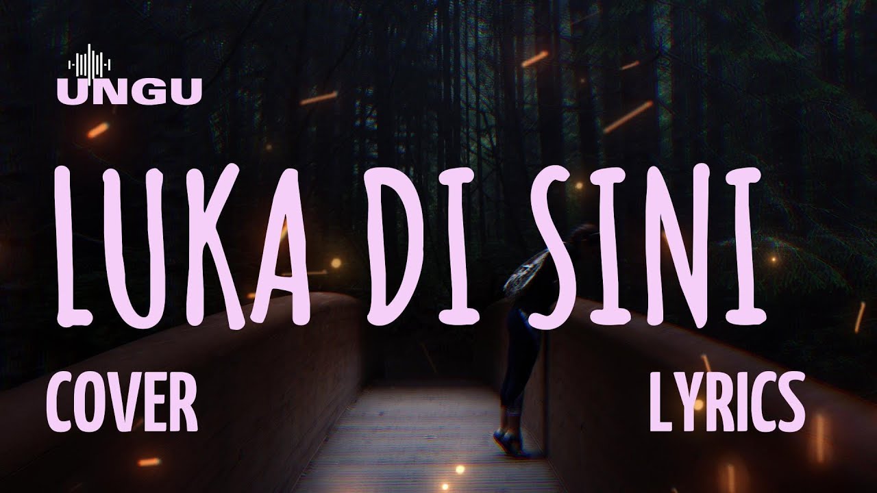 UNGU – LUKA DI SINI  (Cover & Lyric) – COVER BY MEISITA LOMANIA