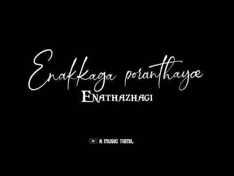 Enakkaga poranthaye enathalaga song || whatsapp status tamil || lyrics song tamil