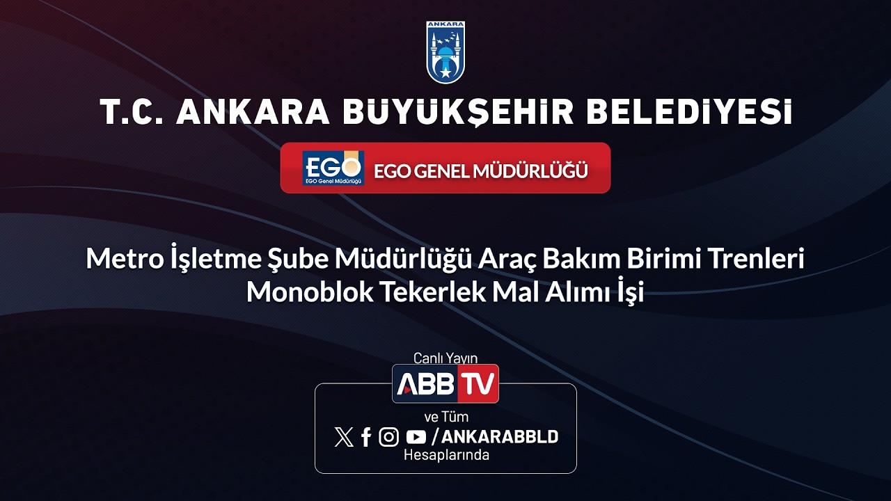 EGO - Metro İşletme Şube Müdürlüğü Araç Bakım Birimi TrenleriMonoblok Tekerlek Mal Alımı İşi