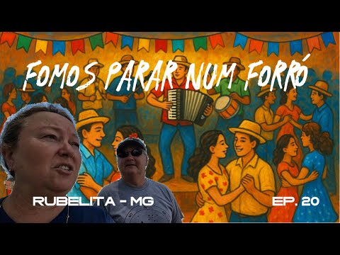 Ep.  20 -  Fomos parar num FORRÓ. Conhecendo RUBELITA