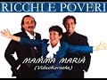 RICCHI & POVERI - MAMMA MARIA (karaoke ...