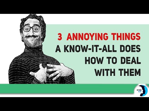 A KNOW-IT-ALL Does These 3 Annoying Things, Here Is How To Deal With Them