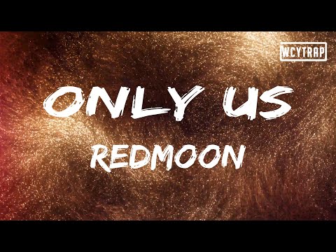 RedMoon feat. Jonny Rose - Only Us(Lyrics)