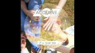 [AUDIO+DL] Acourve (어쿠루브) - If U Love Me [Single]