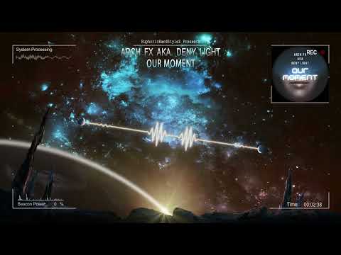 Arch FX aka. Deny Light - Our Moment [Online Release]