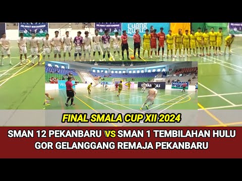 FINAL SMALA CUP XII 2024 // SMAN 12 Pekanbaru VS SMAN 1 Tembilahan Hulu, 4-5-2024