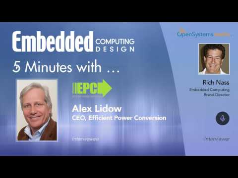 Five Minutes With?Alex Lidow, CEO, Efficient Power Conversion