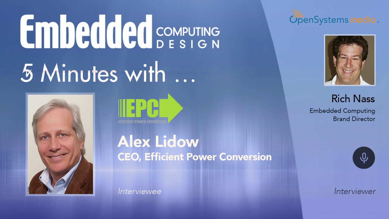 Five Minutes With…Alex Lidow, CEO, Efficient Power Conversion