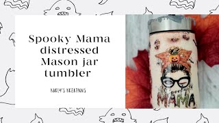 Spooky Mama distressed Mason Jar tumbler