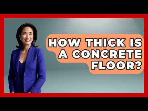 How Thick Is A Concrete Floor? - Civil Engineering Explained