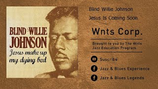 Blind Willie Johnson - Jesus Is Coming Soon