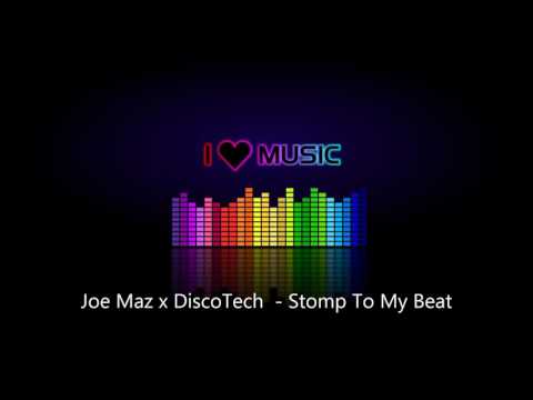 Joe Maz x DiscoTech - Stomp To My Beat