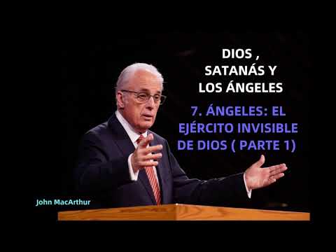 ANGELS: GOD'S INVISIBLE ARMY (Part 1) - John MacArthur