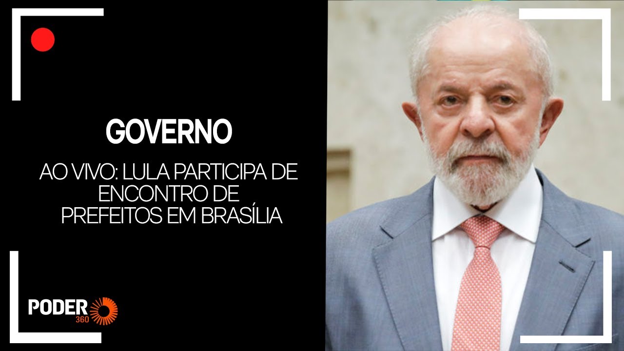 Ao vivo: Lula participa de encontro de prefeitos em Brasília