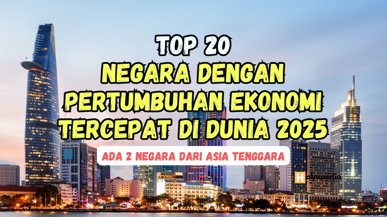 20 Negara dengan Pertumbuhan Ekonomi Tercepat 2025