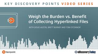 Key Discovery Points: Weigh the Burden vs. Benefit of Collecting Hyperlinked Files