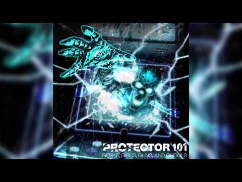 Protector 101 - GEEKS, GIRLS, GUNS, and GHOULS (FULL ALBUM)