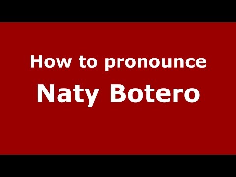 How to pronounce Naty Botero (Colombian Spanish/Colombia)  - PronounceNames.com