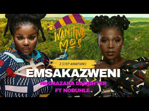 Nkosazana Daughter Emsakazweni ft Nobuhle,Essa Kay Wanitwa Mos Official Audio