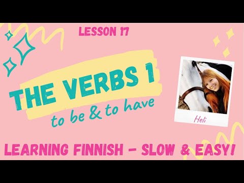 LESSON 17: The verbs 1 - to be & to have in Finnish with examples