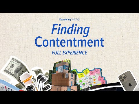 Finding Contentment | Reordering Your Life | Full Experience