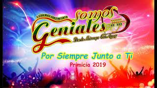 Somos Geniales - Por Siempre Junto a Ti. 2019