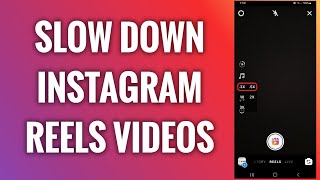 How To Slow Down Instagram Reels Videos