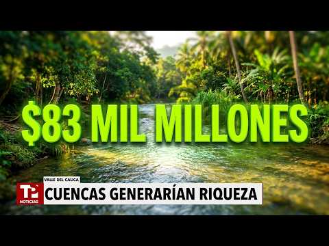 Cuencas en Valle generarían riqueza por $83 mil millones al año