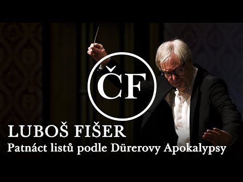 Luboš Fišer: Fifteen pages after Dürer's Apocalypse (Altrichter, music school pupils and Czech Phil)