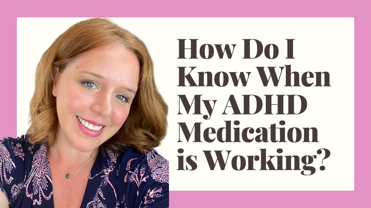 How do I Know When My ADHD Medication is working?