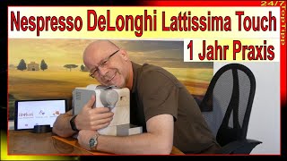 DeLonghi Lattissima Touch [ 1 Jahr Praxis ] Nespresso Kapselmaschine - Reinigung Kapseln Milch Tipps