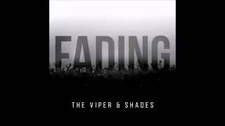 The Viper & Shades - Fading
