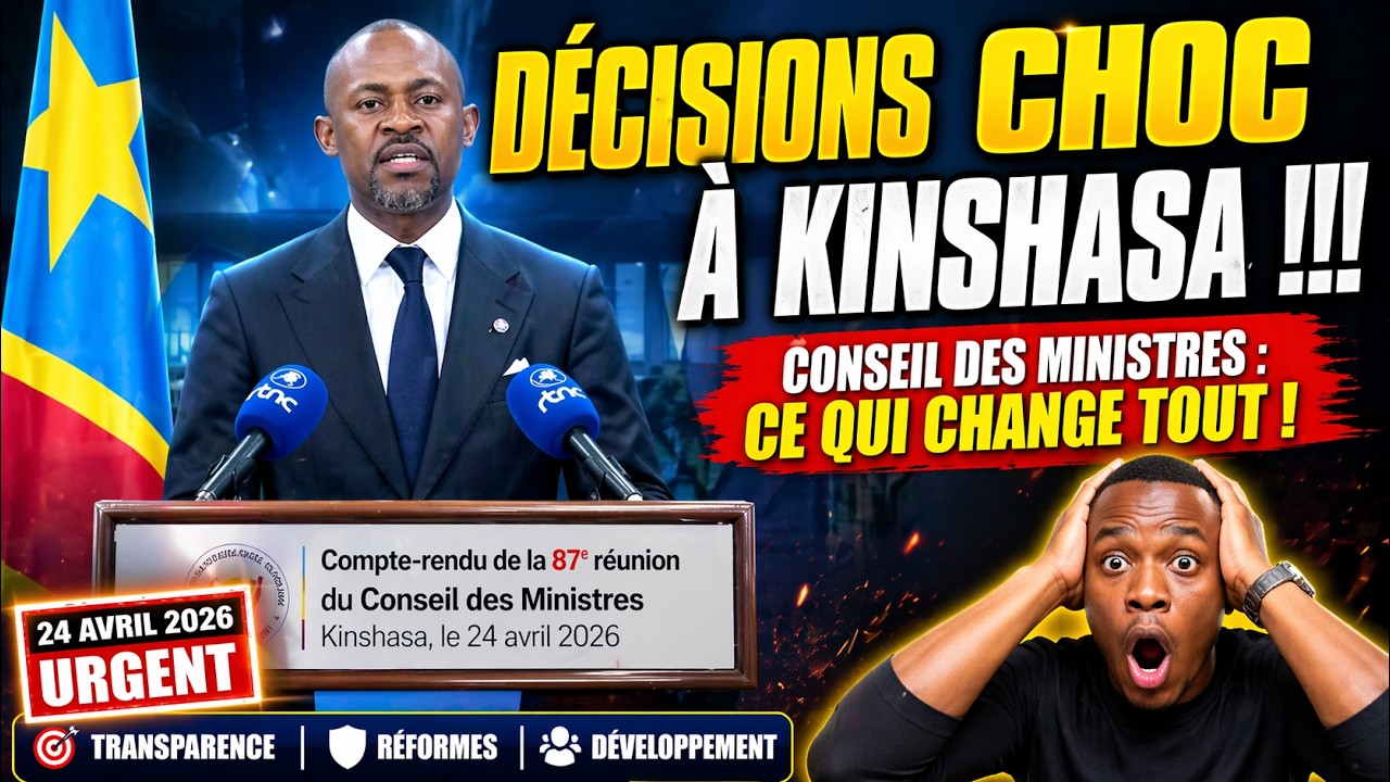 #RDC   Compte rendu de la 87è réunion du Conseil des Ministres du vendredi 24 avril 2026
