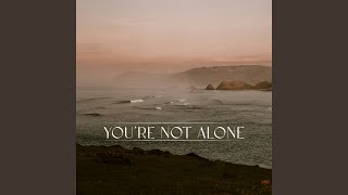 You're Not Alone