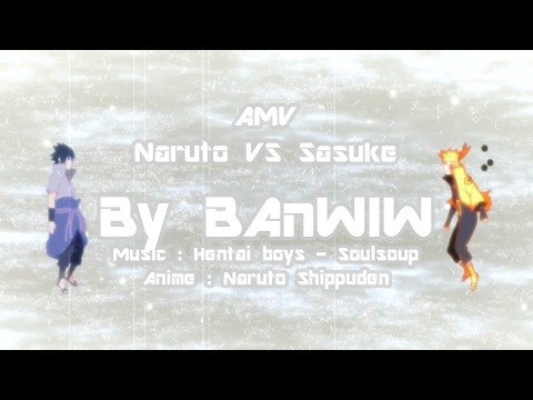 「 AMV 」Naruto VS Sasuke | Soulsoup