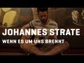 Johannes Strate - Wenn Es Um Uns Brennt (Live ...