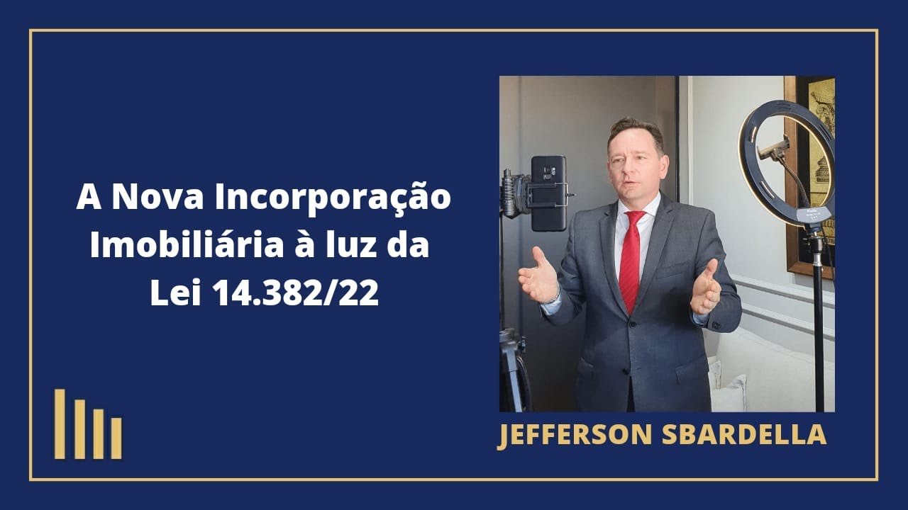 A Nova Incorporação Imobiliária à luz da Lei 14.382/22. Advogado especialista responde.