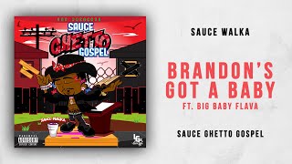Sauce Walka - Brandon's Got a Baby Ft. Big Baby Flava (Sauce Ghetto Gospel)
