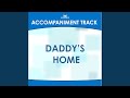 Daddy's Home (Low Key DB-D with Background Vocals)