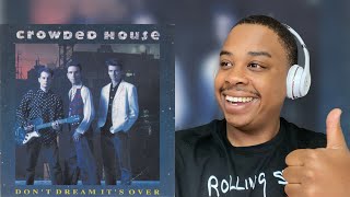 CROWDED HOUSE - DON&#39;T DREAM IT&#39;S OVER | REACTION