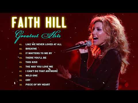 Faith Hill Greatest Hits Full Album 2022 - Faith Hill Best Love Songs - Faith Hill Top Hits