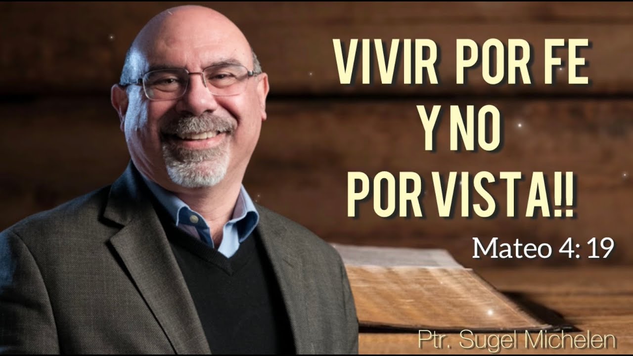 Sugel Michelen /VIVIR POR FE Y NO POR VISTA !!