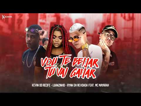 KEVIN DO RECIFE, LUANZINHO, RYAN DA REVOADA PART MC MAYARAH - VOU TE BEIJAR TU VAI GAMAR