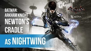 Newton's Cradle as Nightwing - Batman: Arkham Knight - Crime Fighter Challenge Pack 1