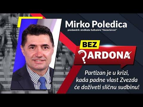BEZ PARDONA-Mirko Poledica: Partizan je u krizi, kada padne vlast Zvezda će doživeti sličnu sudbinu!