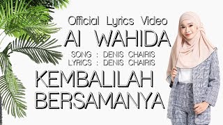 Download lagu Ai Wahida - Kembalilah Bersamanya mp3